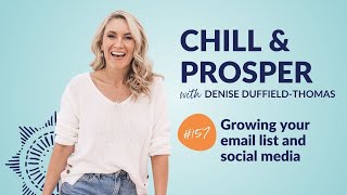 Growing your email list and social media  Chill and Prosper Podcast [upl. by Devora]