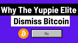 Why The Yuppie Elite Dismiss Bitcoin  Jesse Myers [upl. by Riamu372]