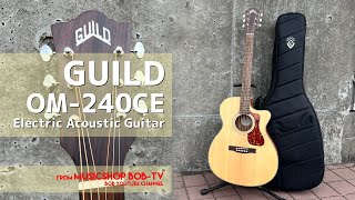 GUILD OM240CE【商品紹介】エレアコ《在庫有・販売可》GUILD ギルド ボブ楽器店 鹿嶋市 楽器店 楽器屋 エレアコ acousticguitar [upl. by Herahab]