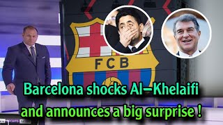 Urgent Barcelona shocks Nasser AlKhelaifi and announces a big surprise Barcelona News [upl. by Arremat749]