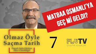 Matbaa Osmanlıya Geç mi Geldi  Olmaz Öyle Saçma Tarih  Emrah Safa Gürkan  B07 [upl. by Guy]