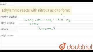 Ethylammc reacts with nitrous acid to form [upl. by Bass571]