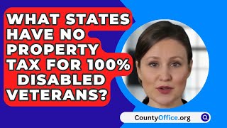 What States Have No Property Tax For 100 Disabled Veterans  CountyOfficeorg [upl. by Rozamond]