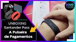 Unboxing Santander Pass  A Pulseira de Pagamentos Contactless [upl. by Arly]