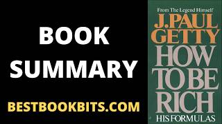 How to Be Rich  J Paul Getty  Book Summary [upl. by Attoynek]