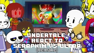 Undertale react to seraphim vs ultra remake [upl. by Haletky]