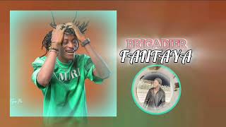 BRIGADIER  FANTAYA Son Officiel [upl. by Rondi]