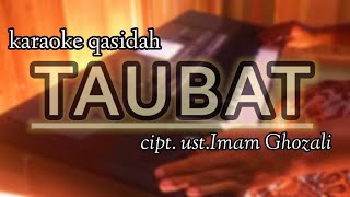 TAUBAT  KARAOKE QASIDAH NADA COWOK  CIPTAAN USTAD IMAM GHOZALI [upl. by Oecile]