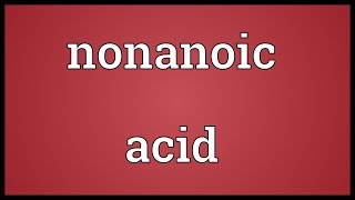 Nonanoic acid Meaning [upl. by Ahseetal]