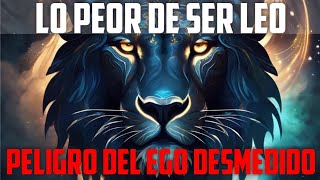 ESTO ES SER LEO El Lado Peligroso del Ego Desmedido [upl. by Dalohcin]