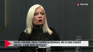 Tatăl Călinei fiica Catincăi Roman nu o mai caută deloc Care este motivul [upl. by Eiuqnimod]