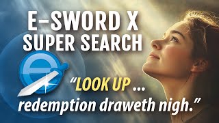 ESword X Super Search  “Look upredemption draweth nigh” [upl. by Shig]