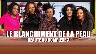 Le blanchiment de la peau symbole de beauté ou complexe  LA FEMME SAGE  CASARHEMA [upl. by Ynnor]