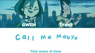 Gwen and Trent sing quotCall Me Maybequot l Total Drama AI Cover [upl. by Gaeta425]