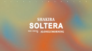 Shakira  Soltera Lyrics [upl. by Nagaet446]