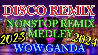 1k DISCO REMIX💥 NONSTOP REMIX MUSIC VIRAL 2023 2024 WOW GANDA [upl. by Valda]