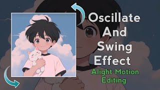 Oscillate And Swing effect  Alight Motion Editing Tutorial [upl. by Namref]