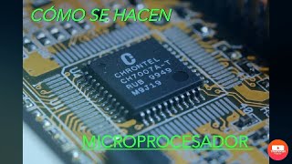 CÓMO SE HACE  MICROPROCESADOR [upl. by Norman57]