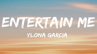 Ylona Garcia  Entertain Me Lyrics [upl. by Brine]