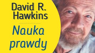 Nauka Prawdy  David R Hawkins  Prawda czy fałsz [upl. by Nassir848]