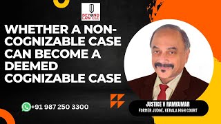 Whether a NonCognizable Case Can Become a Deemed Cognizable Case By Justice V Ramkumar [upl. by Keele]