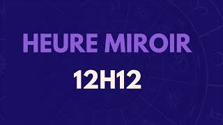 HEURE MIROIR 12H12 SIGNIFICATION AMOUR MESSAGE DES ANGES [upl. by Seaman]