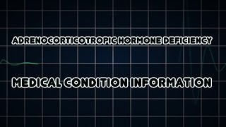 Adrenocorticotropic hormone deficiency Medical Condition [upl. by Eloc243]