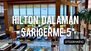 Hilton Dalaman Sarigerme 5  свежий обзор май 2021 [upl. by Avitzur]