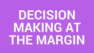 The margin and decision making at the margin [upl. by Ellevel]