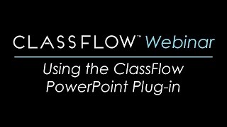 Webinar Using the ClassFlow PowerPoint PlugIn 2017 May 18 [upl. by Oconnor]