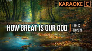 How Great Is Our God  Chris Tomlin  KARAOKE Key of C [upl. by Noby157]