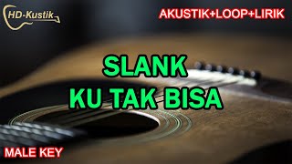 KU TAK BISA  SLANK  KARAOKE AKUSTIKLOOPLIRIK  MALE KEY [upl. by Kirtley]