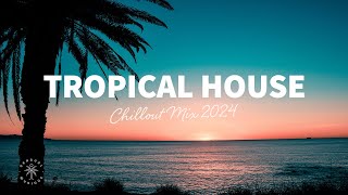 Tropical House Mix 🌴 Chillout Music 2024  The Good Life No44 [upl. by Petersen]