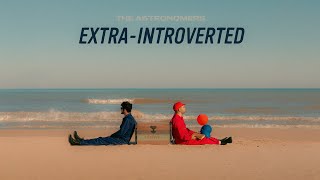 The Astronomers  ExtraIntroverted Official Audio  Lyric Video [upl. by Alexa195]