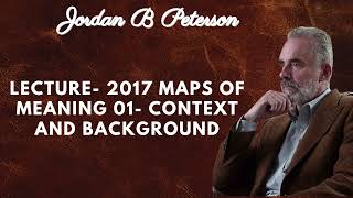 Lecture 2017 Maps of Meaning 01 Context and Background [upl. by Lauritz]