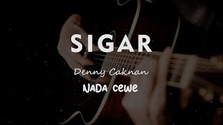 SIGAR  DENNY CAKNAN  KARAOKE GITAR AKUSTIK NADA CEWE  FEMALE [upl. by Ardnasirhc692]