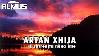 Artan Xhija  E shtrenjta nena ime Audio [upl. by Alla]