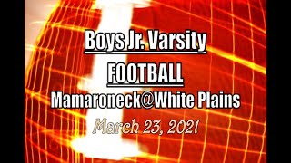 Boys JV Football LocalLive – Mamaroneck vs White Plains High School – March 23 2021 [upl. by Arlon]