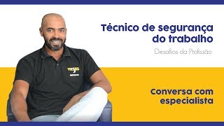 Técnico de Segurança do Trabalho  Os desafios da profissão Parte 1 [upl. by Ayor]