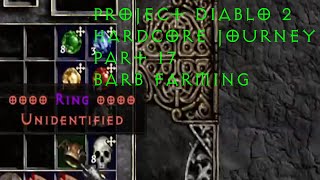 Project Diablo 2 SP Hardcore Journey Part 17 Barb Farming [upl. by Bahner147]