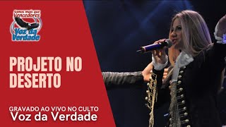 Projeto No Deserto quotao vivoquot  Voz da Verdade Culto [upl. by Lenard]