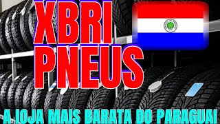 XBRI A LOJA DE PNEUS MAIS BARATA DO PARAGUAI [upl. by Llevad831]