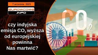 Surowcowe info 7 września 2023 – czy indyjska emisja CO2 wyższa od europejskiej powinna Nas martwić [upl. by Francklin]