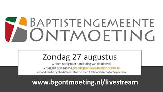 27 augustus 2023  Livestream Baptistengemeente Ontmoeting [upl. by Nananne]