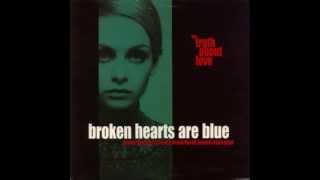 Broken Hearts Are Blue  The Truth About Love full album [upl. by Gaspar]