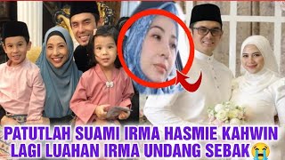 PATUTLAH SUAMI IRMA HASMIE KAHWIN LAGI LUAHAN IRMA UNDANG SEBAK😭 [upl. by Aisat]