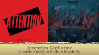 Attention Guillotine Charlie PuthJon Bellion Mash Up [upl. by Neerual]