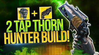 Hunters NEED This Exotic The 2 Tap Thorn Hunter Build Destiny 2 [upl. by Imim]