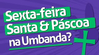 Significado da Páscoa e Sextafeira Santa na Umbanda  Ep 186 Diário do Médium semanasanta [upl. by Deibel]