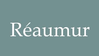 How to Pronounce Réaumur Correctly in French [upl. by Weywadt]